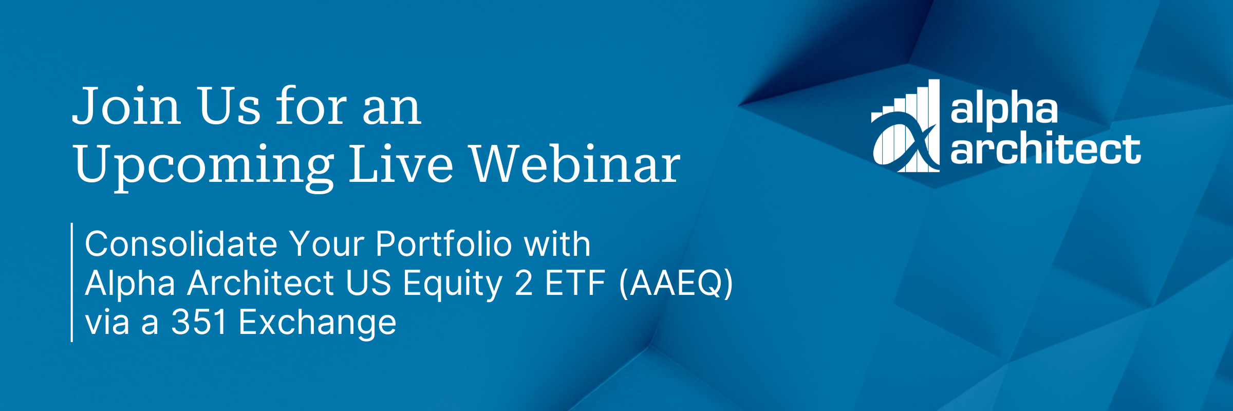 Consolidate Your Portfolio with Alpha Architect US Equity 2 ETF (AAEQ) via a 351 Exchange