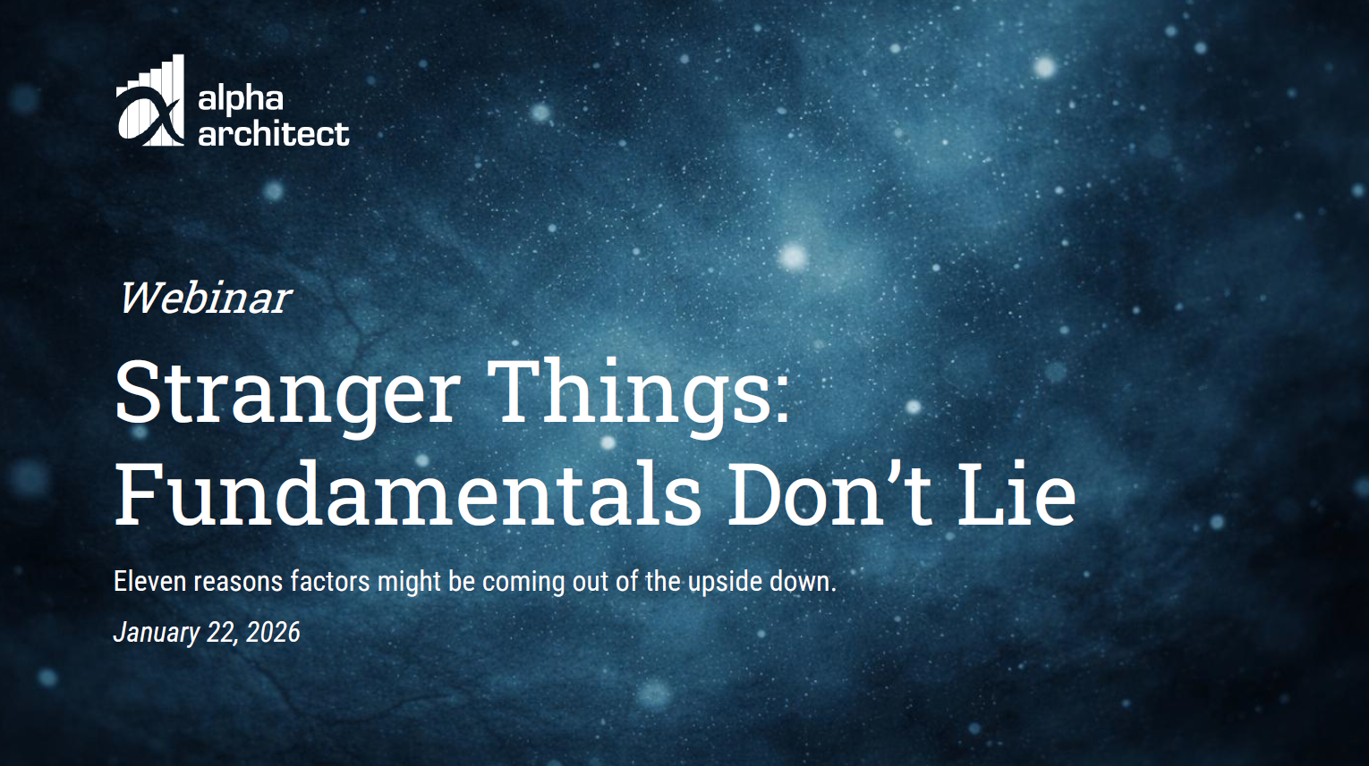 Webinar | Jan 2026 | Stanger Things: Fundamentals Don't Lie