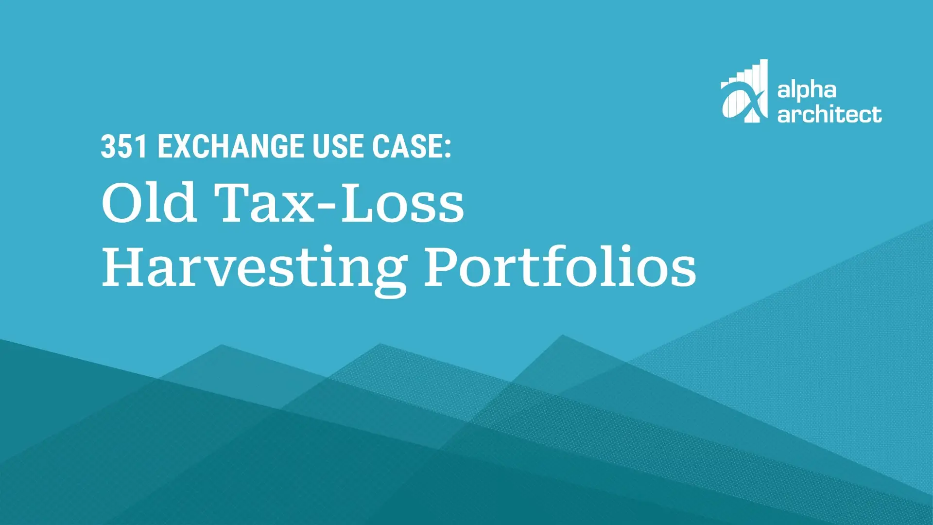 Video | 351 Exchange Use Case: Old Tax-Loss Harvesting Portfolios