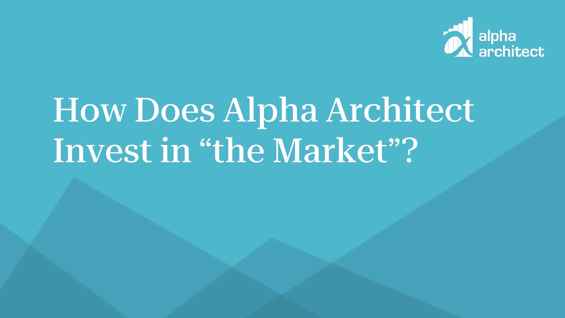 Video | How Does Alpha Architect Invest in "the Market"?
